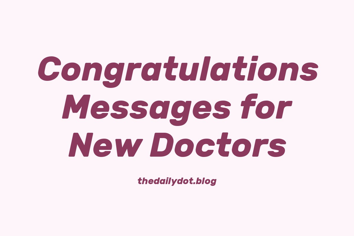 75 Heartfelt Congratulations Messages for New Doctors – thedailydot.blog