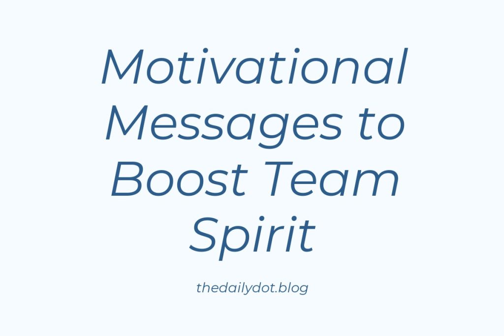 75 Inspiring Motivational Messages to Boost Your Team’s Spirit ...