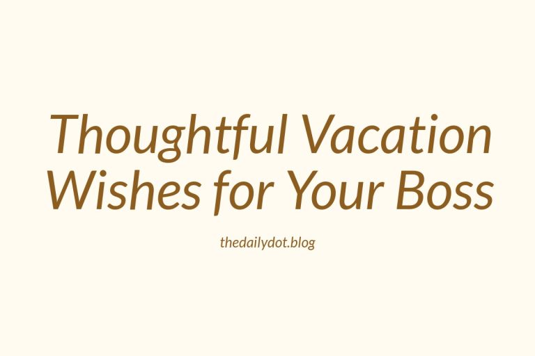 75 Thoughtful Vacation Wishes to Inspire Your Boss – thedailydot.blog